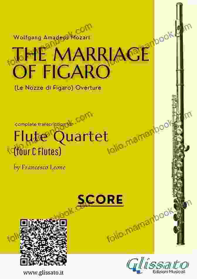 The Marriage Of Figaro Flute Quartet C Flute 3: The Marriage Of Figaro For Flute Quartet: Le Nozze Di Figaro Overture (The Marriage Of Figaro (overture) For Flute Quartet)