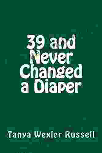 39 And Never Changed A Diaper