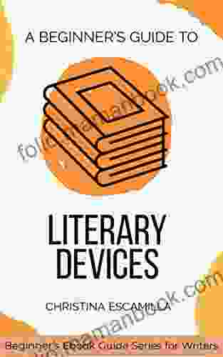 A Beginner S Guide To Literary Devices (Beginner S Guide For Writers)