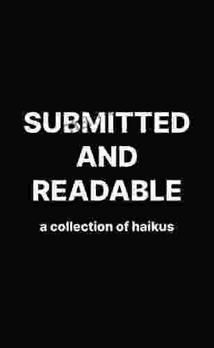Submitted And Readable: A Collection Of Haikus