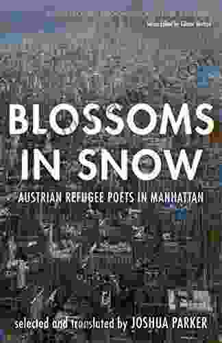 Blossoms In Snow: Austrian Refugee Poets In Manhattan