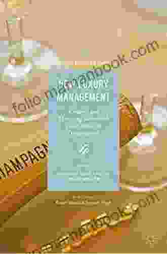 New Luxury Management: Creating And Managing Sustainable Value Across The Organization (Palgrave Advances In Luxury)