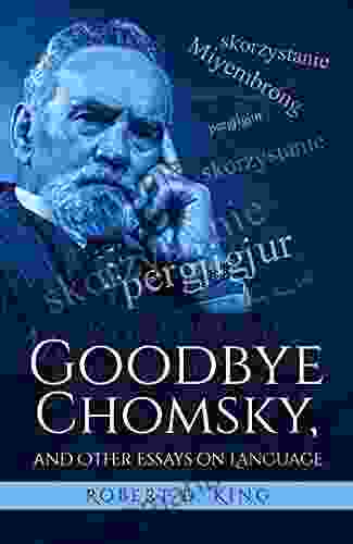 Goodbye Chomsky And Other Essays On Language
