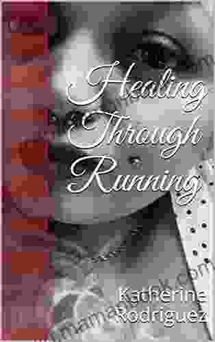 Healing Through Running Katherine Rodriguez