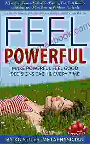 FEEL POWERFUL Get The Right Answer To Any Problem : Make Decisions Easily Effortlessly (How To Be Happy Successful)
