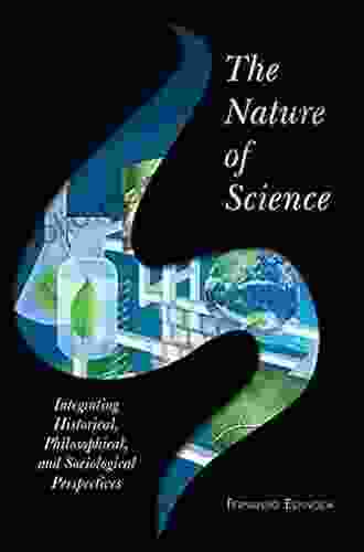 The Nature Of Science: Integrating Historical Philosophical And Sociological Perspectives