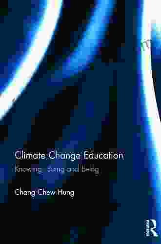 Climate Change Education: Knowing Doing And Being (Routledge Research In Education)
