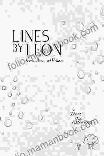 Lines By Leon: Poems Prose And Pictures