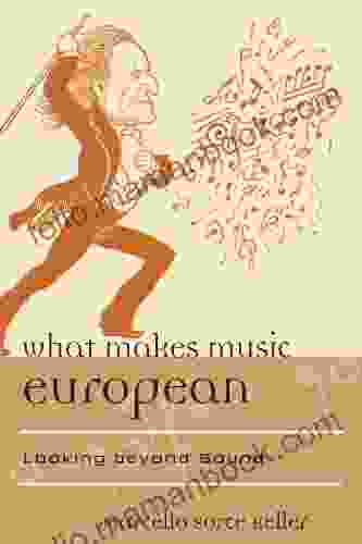 What Makes Music European: Looking Beyond Sound (Europea: Ethnomusicologies And Modernities 12)
