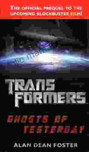 Transformers: Ghosts Of Yesterday: A Novel (Transformers (Ballantine Books))