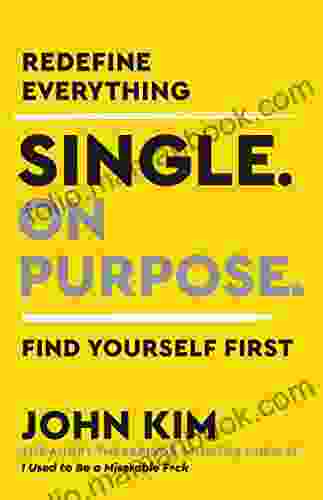 Single On Purpose: Redefine Everything Find Yourself First