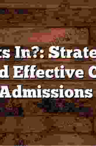 Who Gets In?: Strategies For Fair And Effective College Admissions