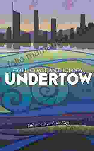 Gold Coast Anthology: Undertow: Tales From Outside The Flag