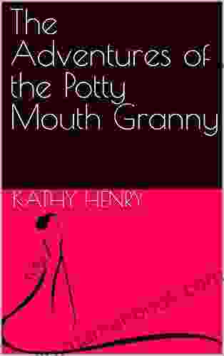The Adventures Of The Potty Mouth Granny