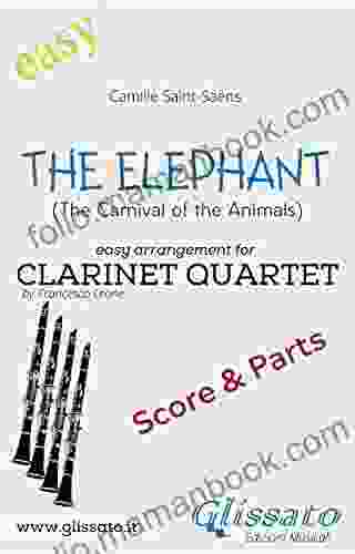 The Elephant Easy Clarinet Quartet (score Parts): (The Carnival Of The Animals)