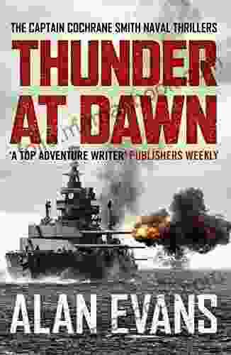 Thunder At Dawn: An Unputdownable Naval Adventure (The Commander Cochrane Smith Naval Thrillers 1)