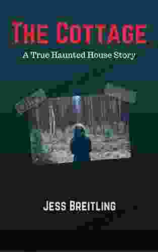 The Cottage: A True Haunted House Story