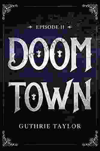 Doom Town Episode II Guthrie Taylor