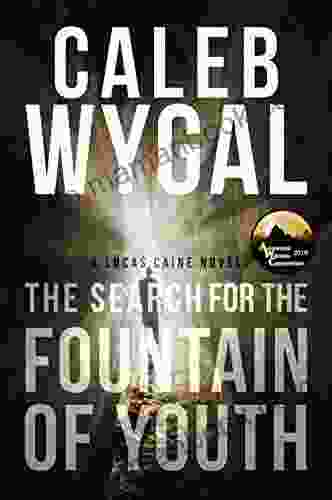 The Search For The Fountain Of Youth (The Lucas Caine Adventures 2)