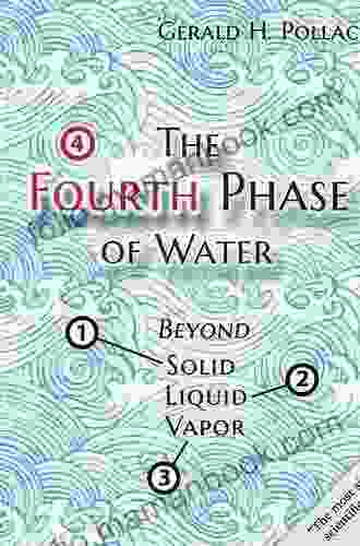 The Fourth Phase Of Water: Beyond Solid Liquid And Vapor