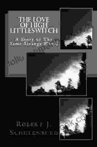 The Love Of High Littleswitch (The Same Strange World)