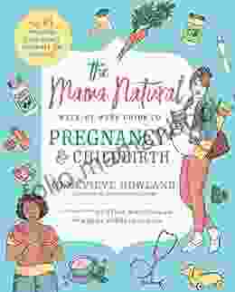 The Mama Natural Week By Week Guide To Pregnancy And Childbirth