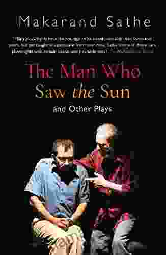 The Man Who Saw The Sun: And Other Plays