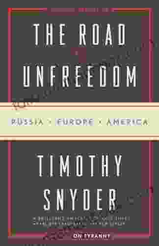 The Road To Unfreedom: Russia Europe America