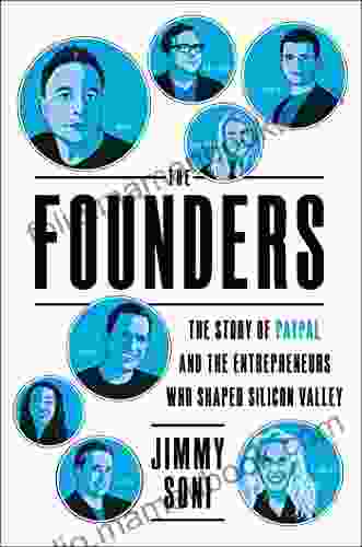 The Founders: The Story Of Paypal And The Entrepreneurs Who Shaped Silicon Valley