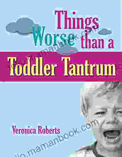 Things Worse Than A Toddler Tantrum