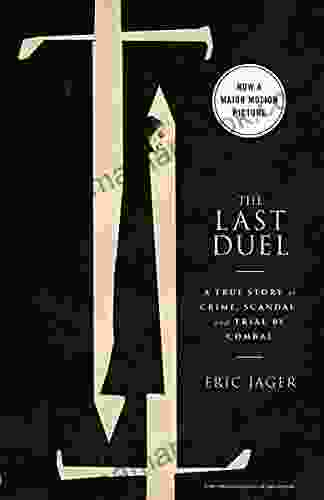 The Last Duel: A True Story Of Crime Scandal And Trial By Combat