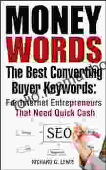 MONEY WORDS: The Best Converting Buyer Keywords: For Internet Entrepreneurs That Need Quick Cash