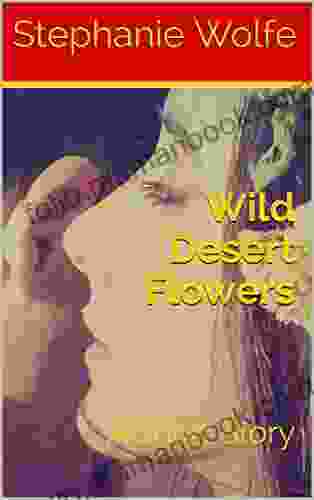 Wild Desert Flowers: A Short Story (Let Me Take You Away)