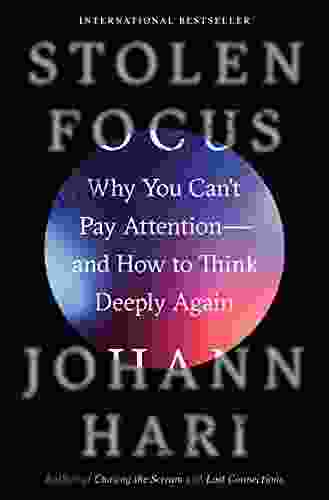 Stolen Focus: Why You Can T Pay Attention And How To Think Deeply Again