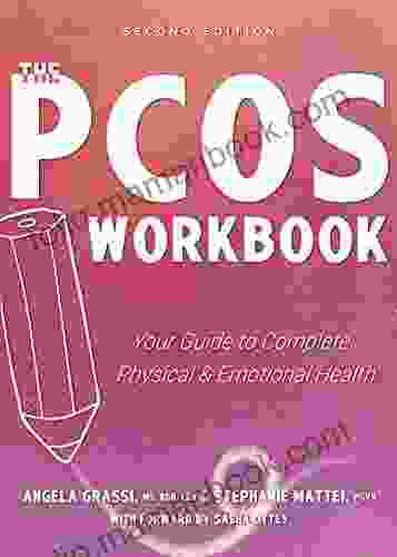 The PCOS Workbook: Your Guide To Complete Physical And Emotional Health